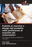 Fedeltà al marchio e design del prodotto nelle preferenze di acquisto dei consumatori Fedeltà al marchio e design del prodotto nelle preferenze di acquisto dei consumatori