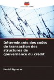 Déterminants des coûts de transaction des structures de gouvernance du crédit Déterminants des coûts de transaction des structures de gouvernance du crédit