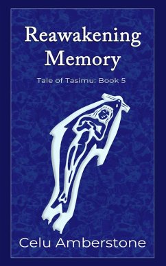 Reawakening Memory (Tales of Tasimu, #5) (eBook, ePUB) - Amberstone, Celu