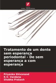 Tratamento de um dente sem esperança periodontal - De sem esperança a com esperança Tratamento de um dente sem esperança periodontal - De sem esperança a com esperança