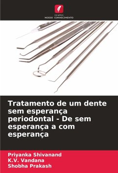 Tratamento de um dente sem esperança periodontal - De sem esperança a com esperança - Shivanand, Priyanka;Vandana, K.V.;Prakash, Shobha Tratamento de um dente sem esperança periodontal - De sem esperança a com esperança - Shivanand, Priyanka;Vandana, K.V.;Prakash, Shobha