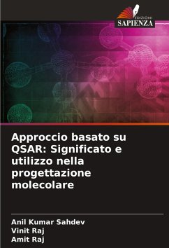 Approccio basato su QSAR: Significato e utilizzo nella progettazione molecolare - Sahdev, Anil Kumar;Raj, Vinit;Raj, Amit