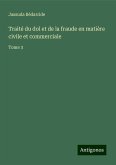 Traité du dol et de la fraude en matière civile et commerciale