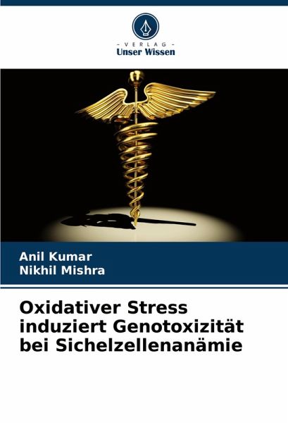Oxidativer Stress induziert Genotoxizität bei Sichelzellenanämie Oxidativer Stress induziert Genotoxizität bei Sichelzellenanämie