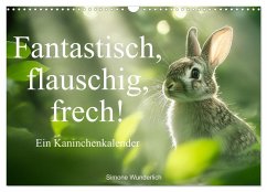 Fantastisch, flauschig, frech! - Ein Kaninchenkalender (Wandkalender 2026 DIN A3 quer), CALVENDO Monatskalender Fantastisch, flauschig, frech! - Ein Kaninchenkalender (Wandkalender 2026 DIN A3 quer), CALVENDO Monatskalender
