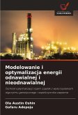 Modelowanie i optymalizacja energii odnawialnej i nieodnawialnej Modelowanie i optymalizacja energii odnawialnej i nieodnawialnej
