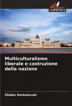 Multiculturalismo liberale e costruzione della nazione - Daskalovski, Zhidas Multiculturalismo liberale e costruzione della nazione - Daskalovski, Zhidas