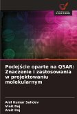 Podej¿cie oparte na QSAR: Znaczenie i zastosowania w projektowaniu molekularnym Podej¿cie oparte na QSAR: Znaczenie i zastosowania w projektowaniu molekularnym