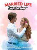 Married Life : "Lessons from Love to Marital Challenges" (eBook, ePUB)