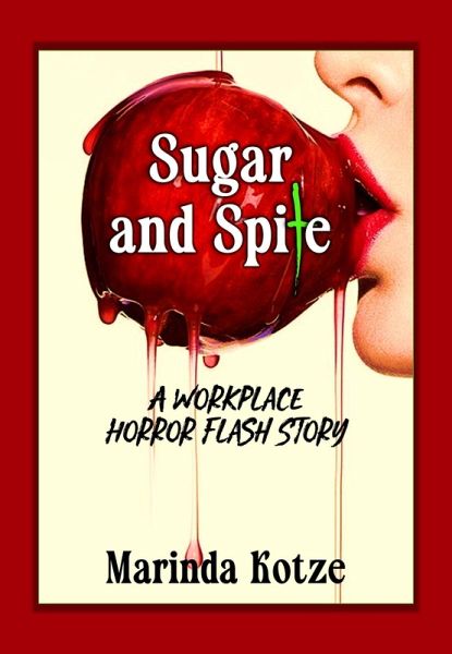 Sugar and Spite - A Workplace Horror Flash Story (eBook, ePUB) Sugar and Spite - A Workplace Horror Flash Story (eBook, ePUB)