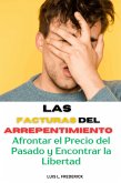 Las Facturas del Arrepentimiento: Afrontar el Precio del Pasado y Encontrar la Libertad (eBook, ePUB) Las Facturas del Arrepentimiento: Afrontar el Precio del Pasado y Encontrar la Libertad (eBook, ePUB)