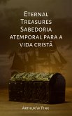 Eternal Treasures: Sabedoria Atemporal para a Vida Cristã (eBook, ePUB) Eternal Treasures: Sabedoria Atemporal para a Vida Cristã (eBook, ePUB)
