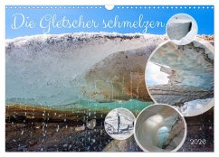 Cover Die Gletscher schmelzen (Wandkalender 2026 DIN A3 quer), CALVENDO Monatskalender