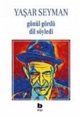 Gönül Gördü Dil Söyledi Gönül Gördü Dil Söyledi