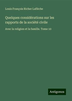 Quelques considérations sur les rapports de la société civile - Laflèche, Louis François Richer