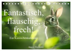 Fantastisch, flauschig, frech! - Ein Kaninchenkalender (Tischkalender 2026 DIN A5 quer), CALVENDO Monatskalender