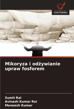 Mikoryza i od¿ywianie upraw fosforem - Rai, Sumit;Kumar Rai, Avinash;Kumar, Maneesh