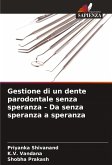 Gestione di un dente parodontale senza speranza - Da senza speranza a speranza Gestione di un dente parodontale senza speranza - Da senza speranza a speranza