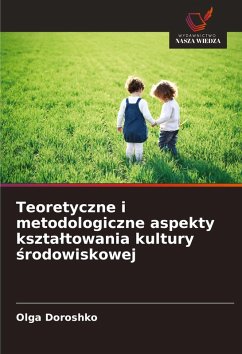 Cover Teoretyczne i metodologiczne aspekty kszta¿towania kultury ¿rodowiskowej