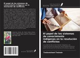 El papel de los sistemas de conocimiento indígenas en la resolución de conflictos
