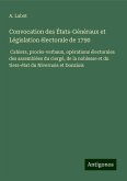 Convocation des États-Généraux et Législation électorale de 1790 Convocation des États-Généraux et Législation électorale de 1790