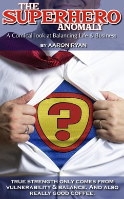 Cover The Superhero Anomaly: A Comical look at Balancing Life & Business (eBook, ePUB)