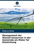 Management der Wasserressourcen in der Gemeinde als Motor für Entwicklung Management der Wasserressourcen in der Gemeinde als Motor für Entwicklung