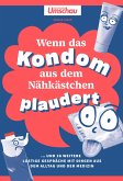 Apotheken Umschau: Wenn das Kondom aus dem Nähkästchen plaudert Apotheken Umschau: Wenn das Kondom aus dem Nähkästchen plaudert