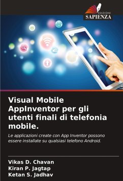 Visual Mobile AppInventor per gli utenti finali di telefonia mobile. - Chavan, Vikas D.;Jagtap, Kiran P.;Jadhav, Ketan S.