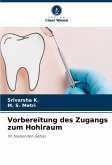 Vorbereitung des Zugangs zum Hohlraum Vorbereitung des Zugangs zum Hohlraum