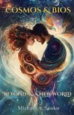 Cosmos & Bios: Beyond & a New World (eBook, ePUB) Cosmos & Bios: Beyond & a New World (eBook, ePUB)