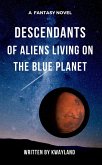 Descendants of Aliens Living on the Blue Planet (eBook, ePUB)