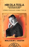 Nikola Tesla - Lecciones De Un Genio De La Innovación (Cómo Pensar Como Tesla) (eBook, ePUB) Nikola Tesla - Lecciones De Un Genio De La Innovación (Cómo Pensar Como Tesla) (eBook, ePUB)