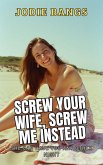 Screw Your Wife, Screw Me Instead (Coastal Desires) (eBook, ePUB) Screw Your Wife, Screw Me Instead (Coastal Desires) (eBook, ePUB)