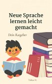 Neue Sprache lernen leicht gemacht - dein Ratgeber (eBook, ePUB)