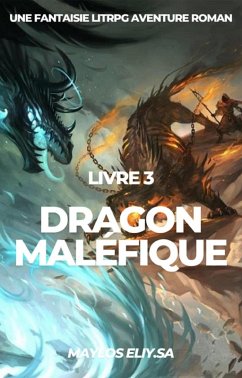 Dragon Maléfique:Une Fantaisie LitRPG Aventure Roman(Livre 3) (eBook, ePUB) - Eliy. Sa, Maylos
