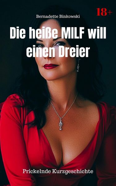 Die heiße MILF will einen Dreier (eBook, ePUB) Die heiße MILF will einen Dreier (eBook, ePUB)
