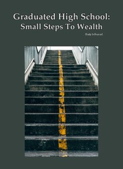 Cover Graduated High School: Small Steps To Wealth (eBook, ePUB)