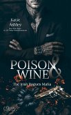 The Irish Rogues Mafia Family Teil 1: Poison & Wine (eBook, ePUB) The Irish Rogues Mafia Family Teil 1: Poison & Wine (eBook, ePUB)
