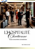 L'HOSPITALITE CHRETIENNE , Vecteur Extraordinaire des bénédictions (00002, #1) (eBook, ePUB)