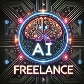 AI Freelance (AI & Wealth Creation, #9) (eBook, ePUB)
