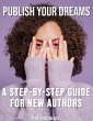 Publish Your Dreams: A Step-by-Step... - Bild 1