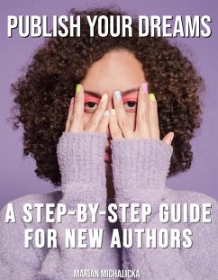 Publish Your Dreams: A Step-by-Step Guide for New Authors (New Authors' Must-Know, #1) (eBook, ePUB) - Michalicka, Marian