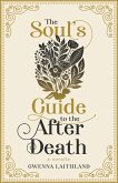 The Soul's Guide to the After Death (eBook, ePUB) The Soul's Guide to the After Death (eBook, ePUB)
