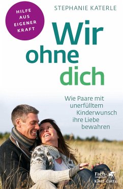 Wir ohne dich - Wie Paare mit unerfülltem Kinderwunsch ihre Liebe bewahren (Fachratgeber Klett-Cotta) (Mängelexemplar) - Katerle, Stephanie