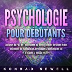 La psychologie pour les débutants: les bases du NLP, de l'inconscient, du développement personnel et des techniques de manipulation, développez votre confiance en vous et pratiquez la pensée positive (MP3-Download)