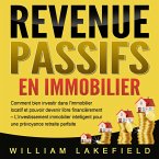 REVENUS PASSIFS EN IMMOBILIER: Comment bien investir dans l'immobilier locatif et pouvoir devenir libre financièrement – L'investissement immobilier intelligent pour une prévoyance retraite parfaite (MP3-Download)
