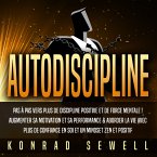 AUTODISCIPLINE: Pas à pas vers plus de discipline positive et de force mentale ! Augmenter sa motivation et sa performance & aborder la vie avec plus de confiance en soi et un mindset zen et positif (MP3-Download)