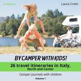 BY CAMPER WITH KIDS! Volume 1 - 26 travel itineraries in Italy, North and Center (MP3-Download) BY CAMPER WITH KIDS! Volume 1 - 26 travel itineraries in Italy, North and Center (MP3-Download)