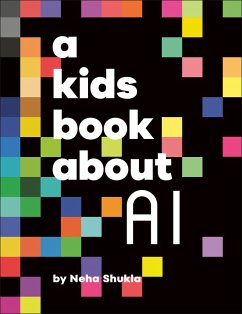 A Kids Book About AI (eBook, ePUB) - Shukla, Neha A Kids Book About AI (eBook, ePUB) - Shukla, Neha